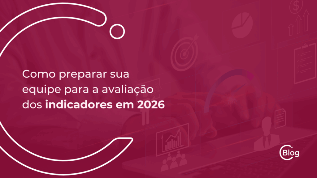 Como preparar sua equipe para a avaliação dos indicadores em 2026